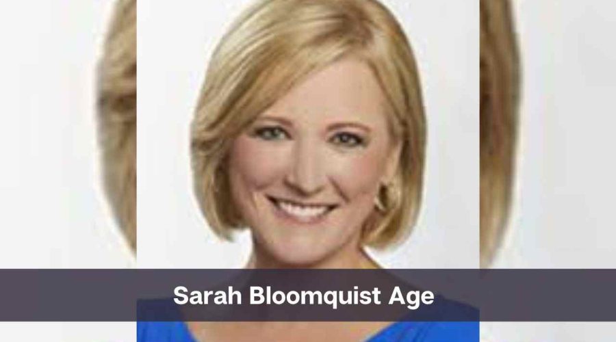 Sarah Bloomquist Age: Know Her Height, Husband and Net Worth