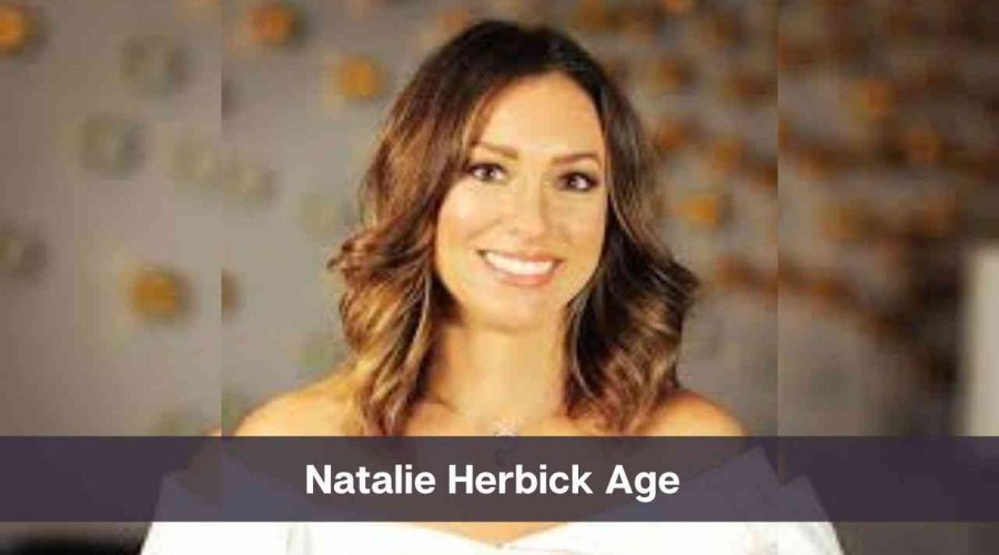 Natalie Herbick Age: Know Her Height, Husband and Net Worth