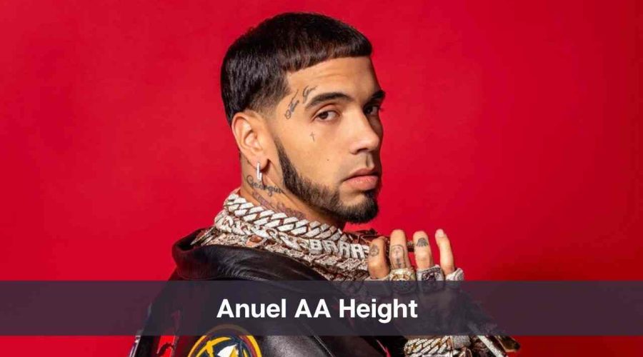 Anuel AA Height: Know His Age, Girlfriend and Net Worth