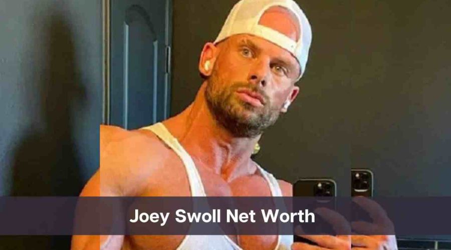 Joey Swoll Net Worth 2024: Know His Age, Height and Wife