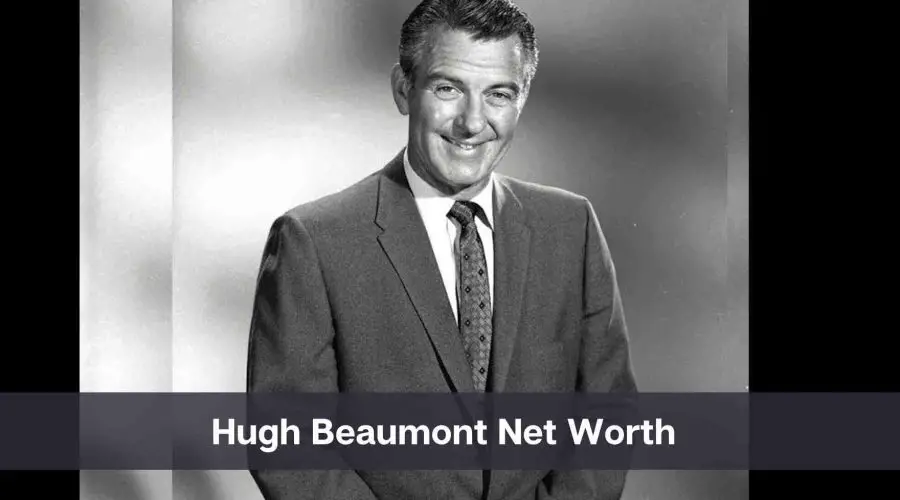 Hugh Beaumont Net Worth 2024: Know His Age, Height & Personal Life