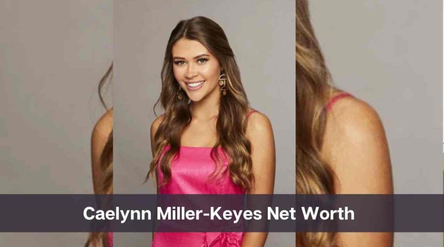 Caelynn Miller-Keyes Net Worth 2024: Know Her Age, Height & Personal Life