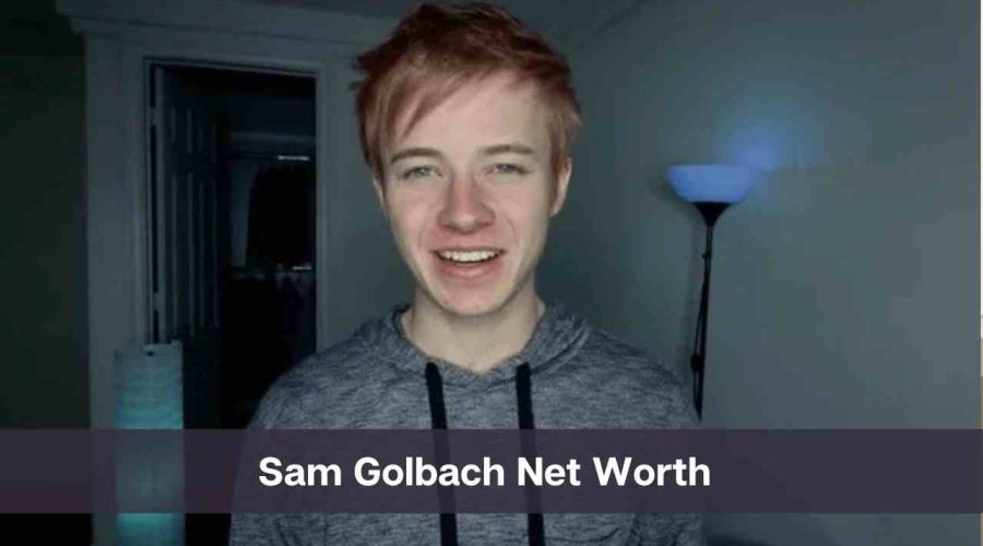 Sam Golbach Net Worth 2024: Know His Age, Height & Personal Life