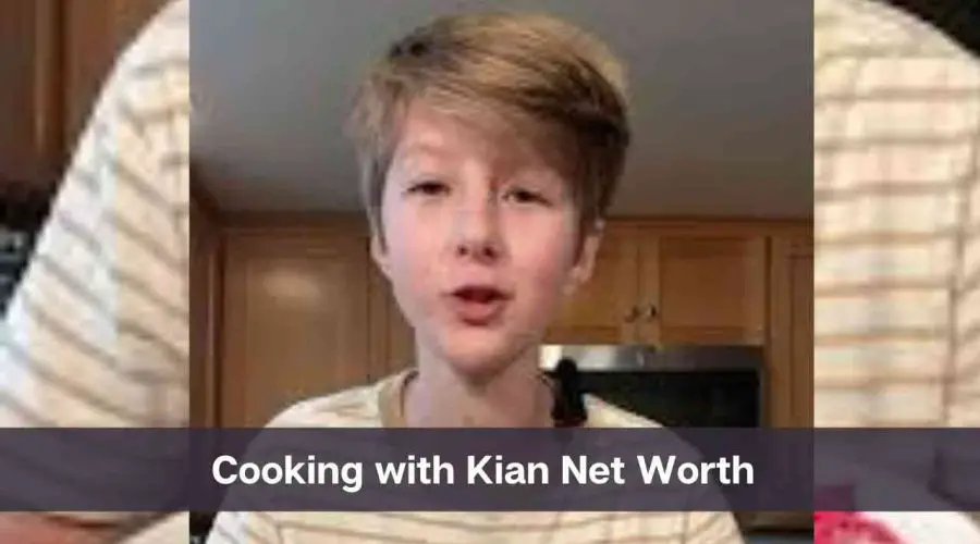 Cooking with Kian Net Worth 2024: Know His Age, Height & Personal Life