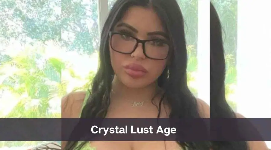 Crystal Lust Age: Know Her Height, Boyfriend & Net Worth