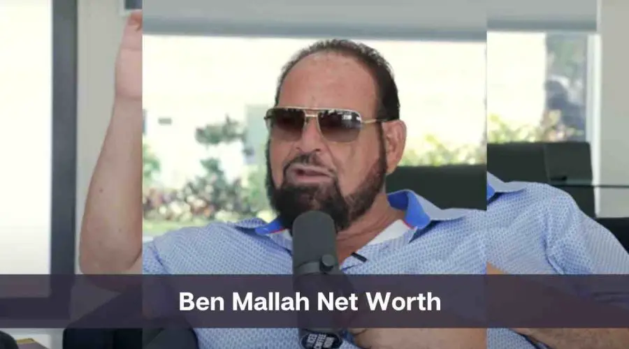 Ben Mallah Net Worth 2024: Know His Age, Height & Personal Life