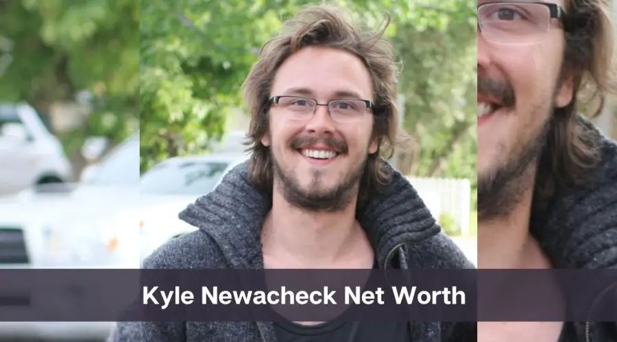 Kyle Newacheck Net Worth 2024: Know His Age, Height & Personal Life