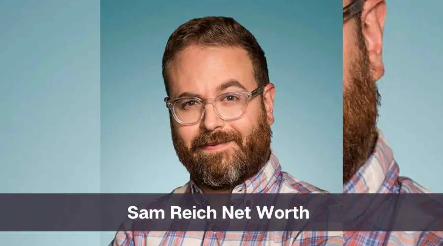 Sam Reich Net Worth 2024: Know His Age, Height & Personal Life