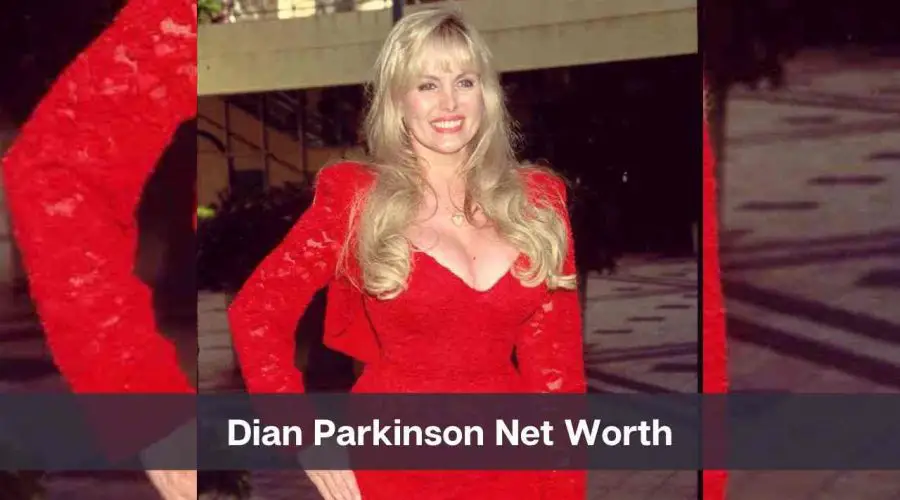 Dian Parkinson Net Worth 2024: Know Her Age, Height & Personal Life