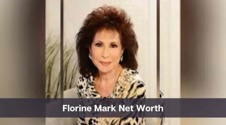 Florine Mark Net Worth 2024: Know Her Age, Height & Personal Life