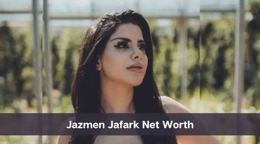 Jazmen Jafar Net Worth 2024: Know Her Age, Height & Personal Life