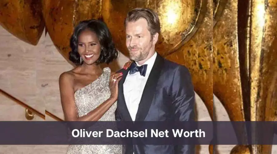 Oliver Dachsel Net Worth 2024: Know His Age, Height & Personal Life