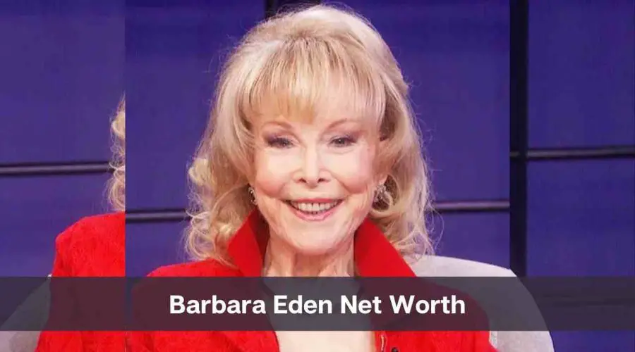 Barbara Eden Net Worth 2024: Know Her Age, Height, and Personal Life