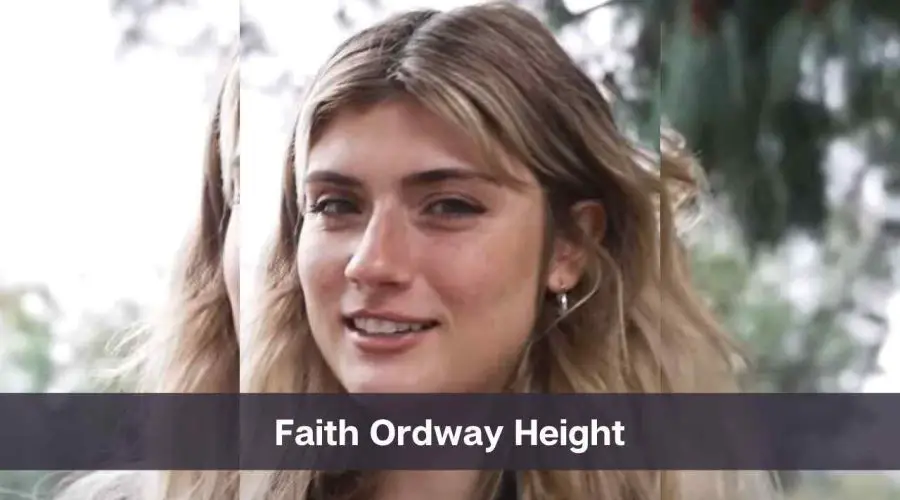 Faith Ordway Height: Know Her Age, Net Worth, and Personal Life