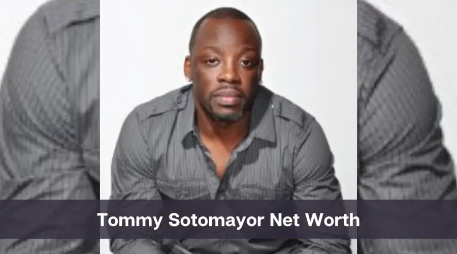 Tommy Sotomayor Net Worth 2024: Know His Age, Height & Personal Life