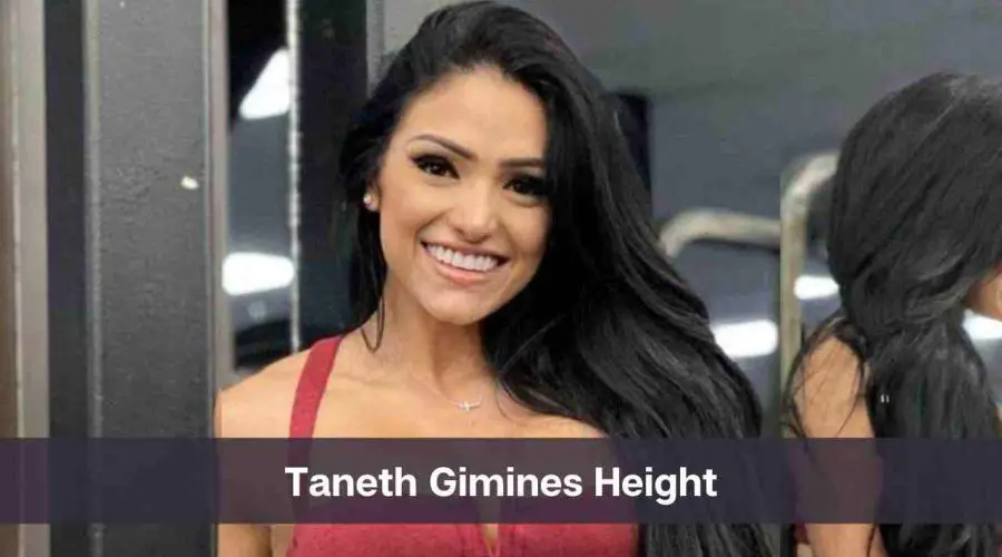 Taneth Gimines Height: Know Her Age, Net Worth, and Personal Life