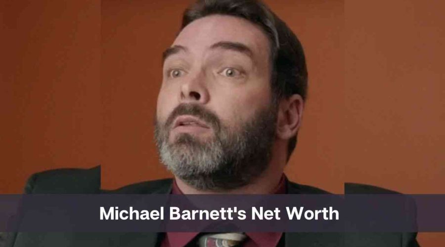 Michael Barnett Net Worth 2024: Know His Age, Height & Wife